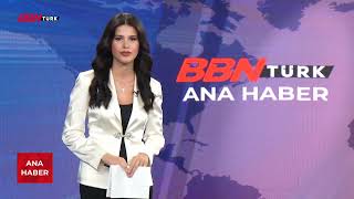 BBN Türk Ana Haber Bülteni - 17.07.2023 |Yağmur Güven|