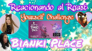 Reaccionando al Roast Yourself Challenge de Bianki Place ❤