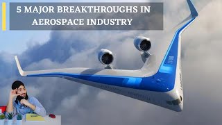 5 Mind-Blowing Breakthroughs That Changed the Aerospace Industry Forever