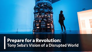 Prepare for a Revolution: Tony Seba's Vision of a Disrupted World