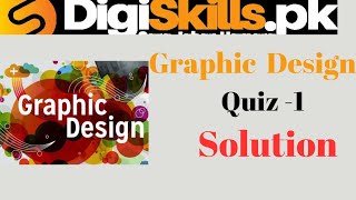 Graphic Design quiz 1 batch 6 solution digiskill batch 6/ solved quiz graphic design batch 6