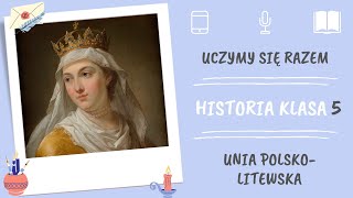 Historia klasa 5. Unia polsko-litewska. Uczymy się razem