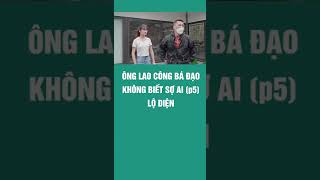 Ông lao công bá đạo không biết sợ ai (Phần 5) - Lộ Mặt