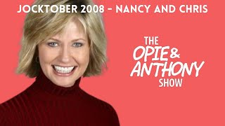 Opie & Anthony - Jocktober: Nancy and Chris (10/28/2008)