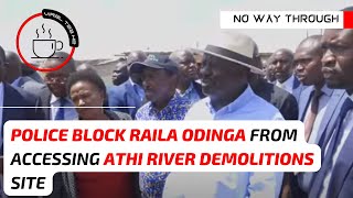 Raila Odinga Blocked From Athi River Demolitions Site