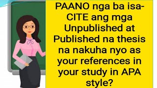 PAANO i-CITE ang mga Unpublished at Published thesis na nakuha niyo at gawing references sa study