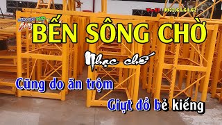 Bến sông chờ - Nhạc chế mới nhất - Nhạc chế Bài số 30 - KARAOKE HD