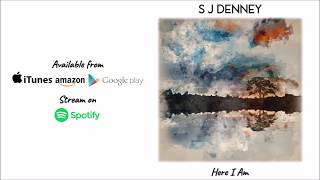 S J Denney - Here I Am (Lyric Video)