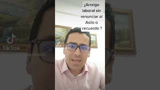 puedo solicitar el arraigo laboral sin renunciar al Asilo o el recurso?