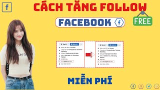 Tăng Follow Facebook Không Tụt Miễn Phí | Cách Tăng Follow Facebook Miễn Phí