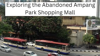 Exploring the Abandoned Ampang Park Shopping Mall