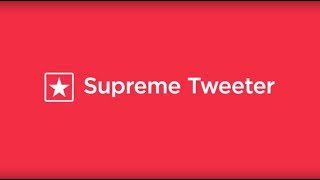 Supreme Tweeter (Complete)