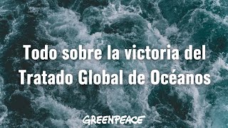 Todo sobre la victoria del Tratado Global de los Océanos