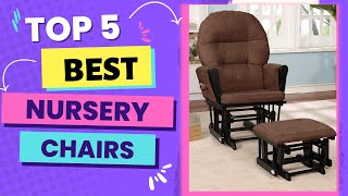 Best Nursery Chairs on Amazon 2024 | TOP 5 Best Nursery Chairs Reviews