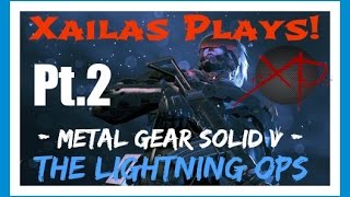 Xailas Plays! Metal Gear Solid V: The Lightning Ops Feat. Raiden (Part 2)