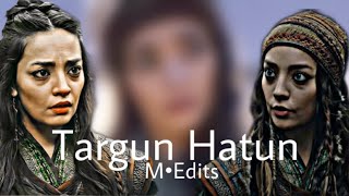 Targun Hatun ~ M•Edits||Kurlus Osman