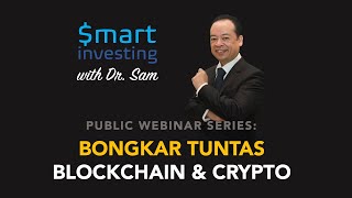 Smart Investing with Dr. Sam - BONGKAR TUNTAS BLOCKCHAIN & CRYPTO - PUBLIC WEBINAR