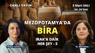 Ve Tanrı Orta Doğu'yu Yarattı! Irak'a dair her şey-5 Mezopotamya'da bira... Dr.Gül Pulhan anlatıyor