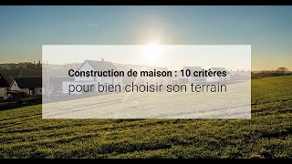 Construction : 10 critères pour bien choisir son terrain