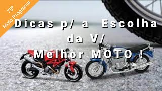 DICAS p/ a Escolha da Tua Melhor MOTO  !