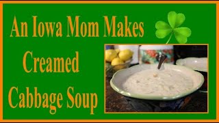 An Iowa Mom Makes Creamed Cabbage Soup