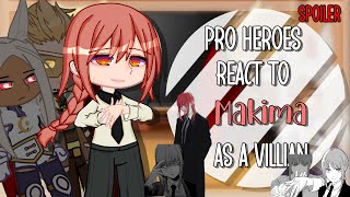 Pro heroes react to "Makima" as a villian /au/