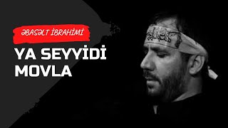 Əbasəlt İbrahimi - Ya Seyyidi Movla|2021|