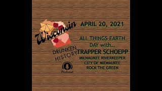 Rock The Green + Wisconsin Drunken History - Earth Day Extravaganza w/ Trapper Schoepp