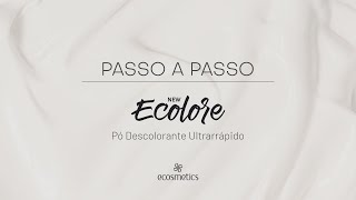 Passo a Passo - Ecolore (Pó Descolorante Ultrarrápido)