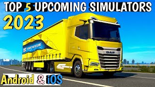 🚛TOP 5 Upcoming Simulator Games In 2023 For Mobiles Platform - Android & iOS🛣️