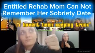 Entitled Rehab Mom Can Not Remember Her Sobriety Date At Custody Court Hearing