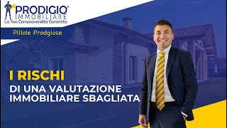 I rischi di una valutazione immobiliare sbagliata