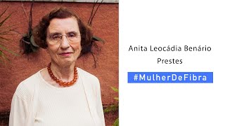 ANITA LEOCÁCIA BENÁRIO PRESTES | #MulherDeFibra