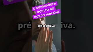 O SUPER PODER OCULTO DO SER HUMANO! #curiosidades #mistérios #vocesabia #shorts #youtube #ciência