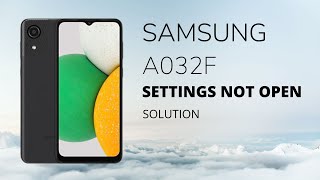 SAMSUNG A032F SETTING NOT OPEN SOLUTION