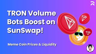 Impact of TRON Volume Bots on Meme Coin Prices and Liquidity on Sunswap