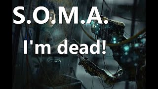 S.O.M.A. "Im dead!"