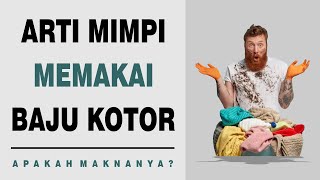 Arti Mimpi Memakai Baju Kotor