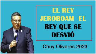 Chuy olivares 2023 - El Rey Jeroboam  El Rey Que Se Desvió