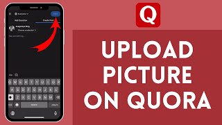 How to Upload a Picture on Quora 2024?