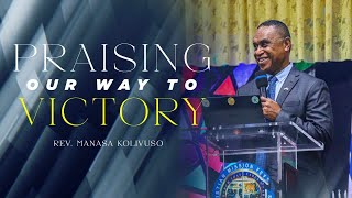 Praising Your Way To Victory (Part 1) - Rev. Manasa Kolivuso