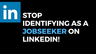 This is Why You Should NEVER Identify as a Jobseeker on LinkedIn.