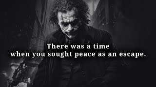 There Was A Time When You Sought Peace As An Escape, A Calm That Would Erase The Chaos Inside.