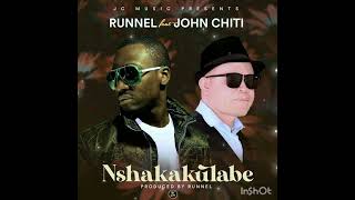 Shakakulabe  Runnel ft John Chiti ( Official Audio)