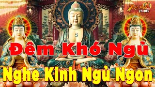 Đêm Khó Ngủ Mở Nghe Kinh Phật Ngủ Ngon Tài Lộc Đến Nhà Mọi Sự Thuận Lợi Bình An Luôn Gặp May Mắn