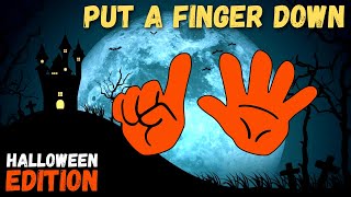 PUT A FINGER DOWN - Halloween Edition!