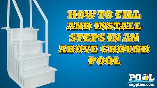 How to install and fill Aqua Select Stairs | PoolSupplies.com