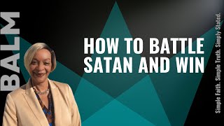 HOW TO BATTLE SATAN AND WIN