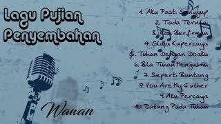 Kumpulan Lagu Pujian & Penyembahan - Wawan