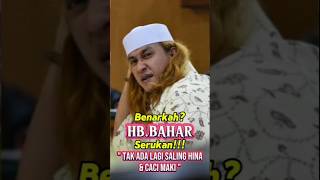 Benarkah❓Hb.Bahar Serukan "Tak Ada Lagi Saling Hina & Caci Maki"